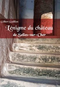 Avec l'énigme du château de Selles-sur-Cher, découvrez ce qu'avait (peut-être) imaginé Philippe de Béthune